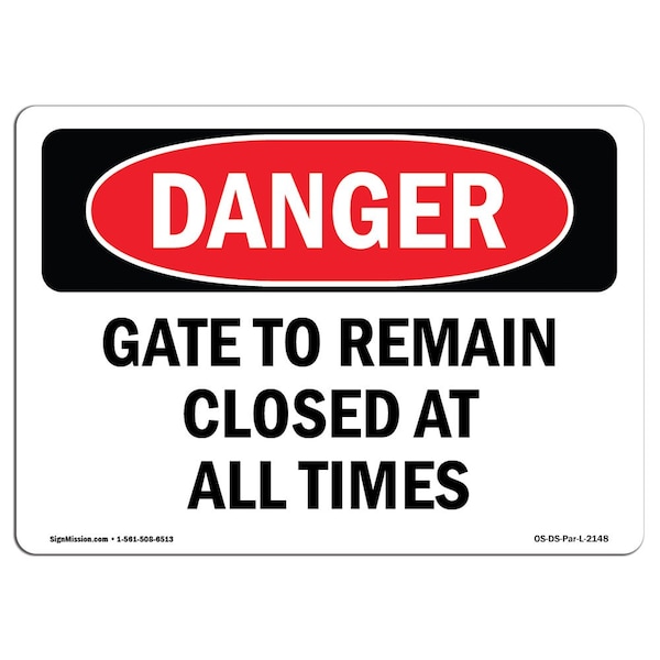 Safety Sign, OSHA Danger, 7" Height, Aluminum, Gate To Remain Closed At All Times, Landscape